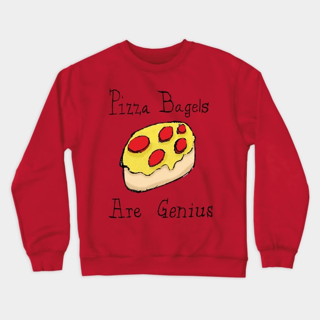 Pizza Bagels Are Genius Crewneck Sweatshirt by CuJo's Hangout